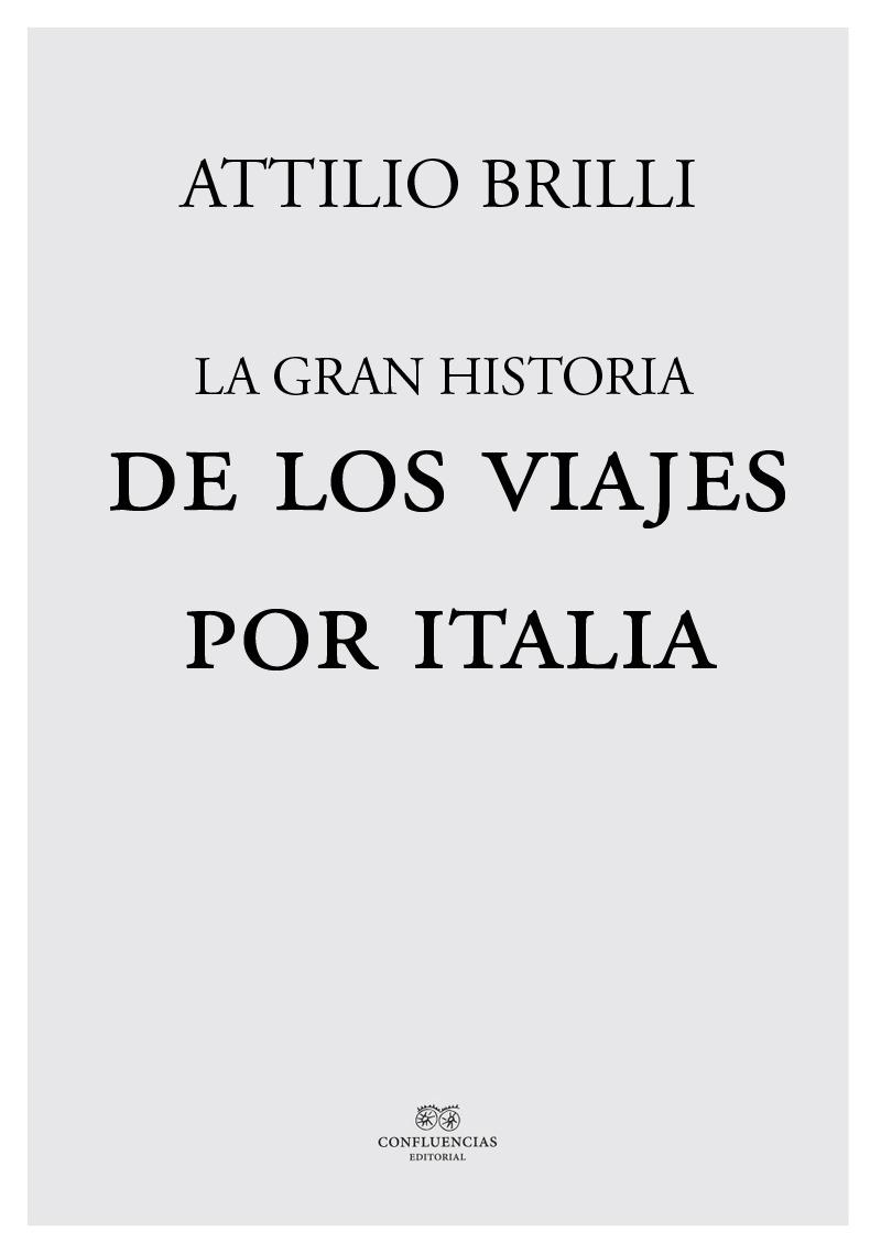 GRAN HISTORIA DE LOS VIAJES POR ITALIA, LA | 9788494637902 | BRILLI, ATTILIO