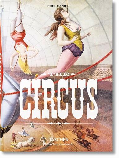 CIRCUS, THE. 1870S–1950S | 9783836556668 | GRANFIELD, LINDA / DAHLINGER, FRED
