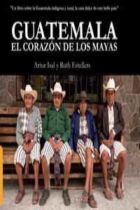 GUATEMALA EL CORAZON DE LOS MAYAS | 9788496806887 | ISAL / ESTELLERS