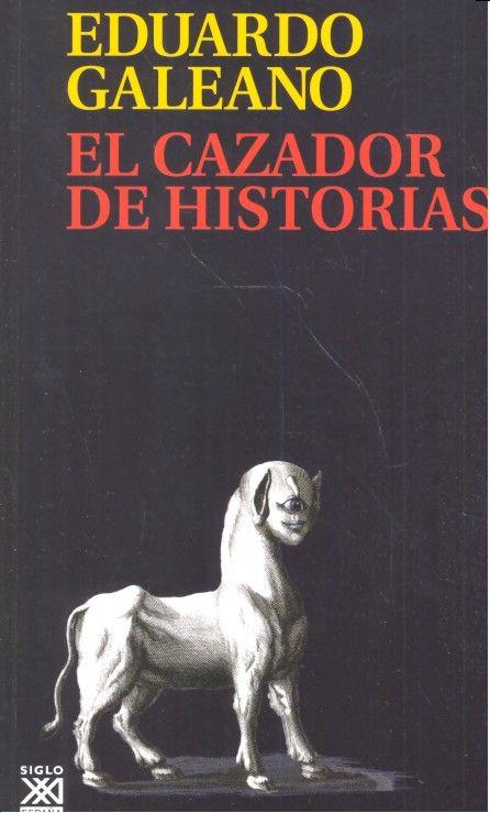 CAZADOR DE HISTORIAS, EL | 9788432318405 | GALEANO, EDUARDO