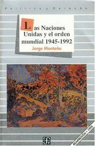 NACIONES UNIDAS Y EL ORDEN MUNDIAL 1945-1992, LAS | 9789681639419 | MONTAÑO, JORGE