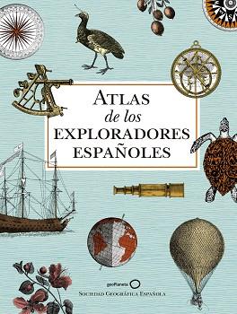ATLAS DE LOS EXPLORADORES ESPAÑOLES (2ª EDICIÓN) | 9788408186700