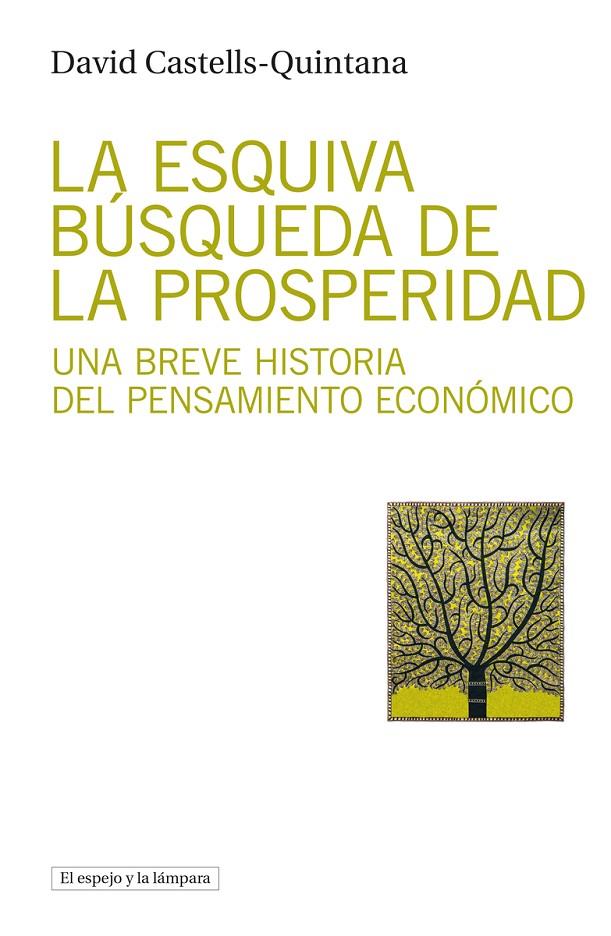 ESQUIVA BÚSQUEDA DE LA PROSPERIDAD, LA | 9788412324907 | CASTELLS QUINTANA, DAVID