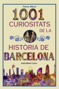 1001 CURIOSITATS DE LA HISTÒRIA DE BARCELONA | 9788412154566 | MIRET, NÚRIA