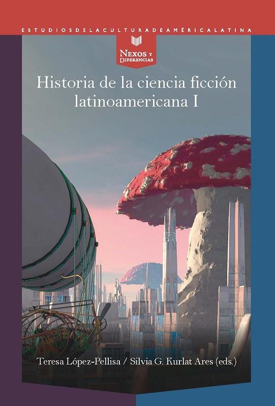 HISTORIA DE LA CIENCIA FICCION LATINOAMERICANA I | 9788491921776