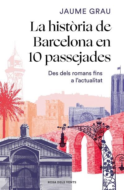 HISTÒRIA DE BARCELONA EN 10 PASSEJADES, LA | 9788417909857 | GRAU MASBERNAT, JAUME