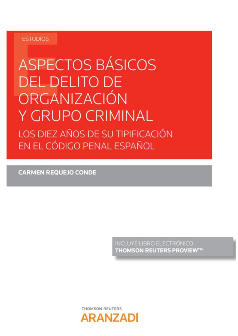 ASPECTOS BÁSICOS DEL DELITO DE ORGANIZACIÓN Y GRUPO CRIMINAL (PAPEL + E-BOOK) | 9788413452449 | REQUEJO CONDE, CARMEN