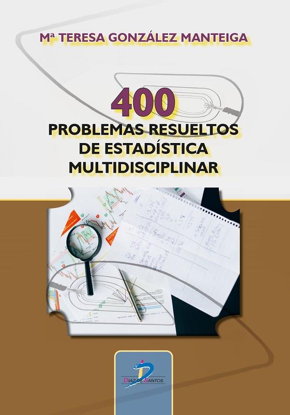 400 PROBLEMAS RESUELTOS DE ESTADISTICA MULTIDISCIPLINAR | 9788490522677 | GONZÁLEZ MANTEIGA, MARÍA TERESA