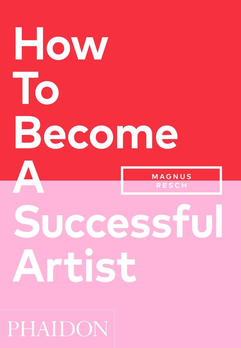 HOW TO BECOME A SUCCESSFUL ARTIST | 9781838662424 | RESCH, MAGNUS