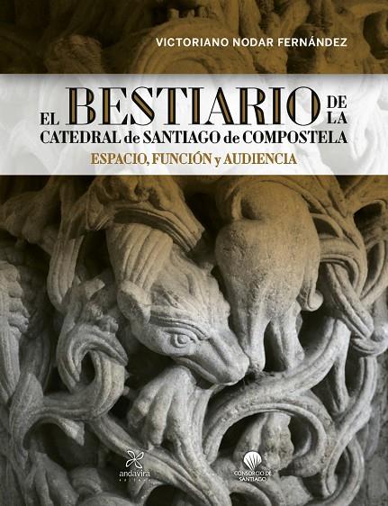 BESTIARIO DE LA CATEDRAL DE SANTIAGO DE COMPOSTELA | 9788412465044 | NODAR FERNÁNDEZ, VICTORIANO
