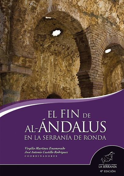 FIN DE AL-ÁNDALUS EN LA SERRANÍA DE RONDA, EL (4ª ED.) | 9788415588610 | CASTILLO RODRÍGUEZ, JOSÉ ANTONIO/MARTÍNEZ ENAMORADO, VIRGILIO