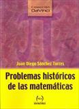 PROBLEMAS HISTORICOS DE LAS MATEMATICAS | 9788493569105 | SÁNCHEZ TORRES, JUAN DIEGO
