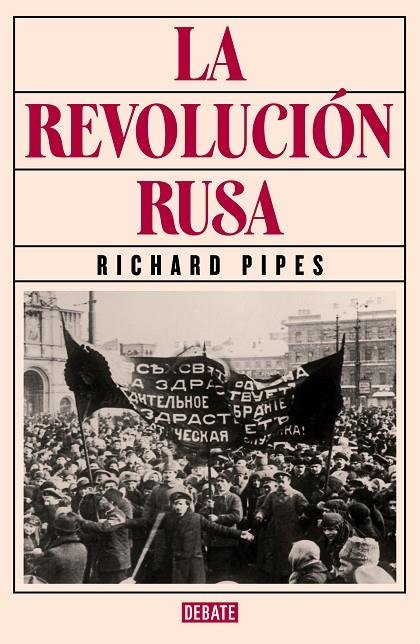 REVOLUCIÓN RUSA, LA | 9788419399298 | PIPES, RICHARD