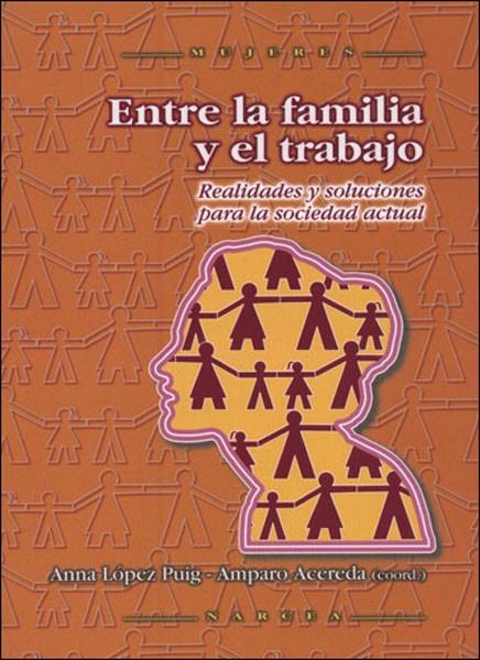 ENTRE LA FAMILIA Y EL TRABAJO | 9788427715462 | LOPEZ PUIG, ANNA / ACEREDA, AMPA