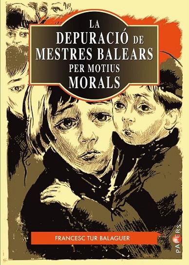 DEPURACIÓ DE MESTRES BALEARS PER MOTIUS MORALS (1936-1939), LA | 9788416163885 | TUR BALAGUER, FRANCESC