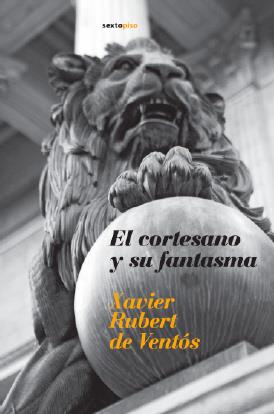 CORTESANO Y SU FANTASMA, EL | 9788496867123 | RUBERT DE VENTOS, XAVIER
