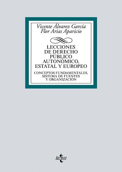 LECCIONES DE DERECHO PÚBLICO AUTONÓMICO, ESTATAL Y EUROPEO | 9788430973576 | ÁLVAREZ GARCÍA, VICENTE / ARIAS APARICIO, FLOR
