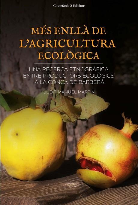 MÉS ENLLÀ DE L'AGRICULTURA ECOLÒGICA | 9788490347942 | MANUEL I MARTIN, JUDIT
