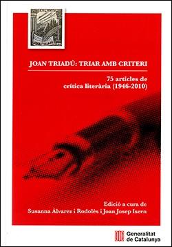 JOAN TRIADÚ : TRIAR AMB CRITERI. 75 ARTICLES DE CRÍTICA LITERÀRIA (1946-2010) | 9788419326577