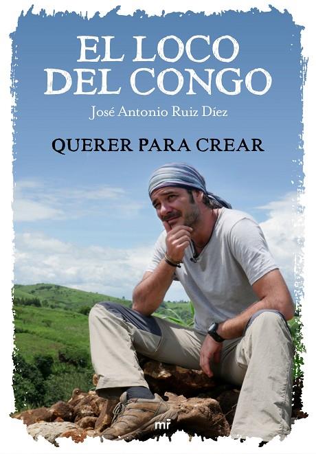 LOCO DEL CONGO, EL. QUERER PARA CREAR | 9788427046924 | RUIZ, JOSÉ ANTONIO