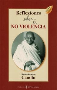 REFLEXIONES SOBRE LA NO VIOLENCIA | 9788418672637 | GANDHI, MAHATMA