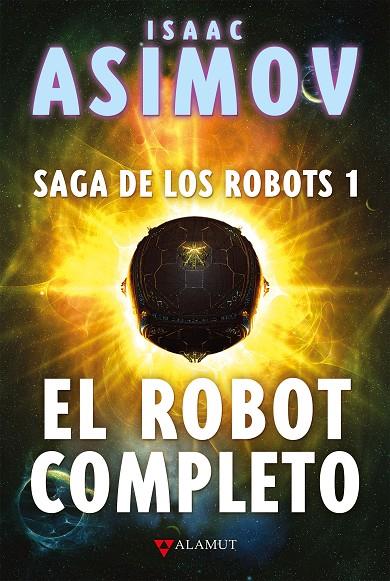 ROBOT COMPLETO, EL (SAGA DE LOS ROBOTS 1) | 9788498891256 | ASIMOV, ISAAC