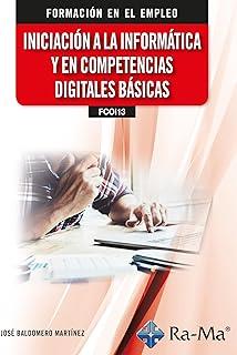 INICIACIÓN INFORMATICA Y COMPETENCIAS DIGITALES BASICAS | 9788410181571 | BALDOMERO MARTINEZ, JOSÉ