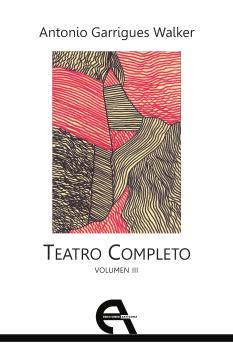 TEATRO COMPLETO. VOLUMEN III | 9788418119798 | GARRIGUES WALKER, ANTONIO