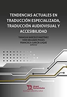 TENDENCIAS ACTUALES EN LA TRADUCCIÓN ESPECIALIZADA TRADUCCIÓN AUDIOVISUAL Y ACCESIBILIDAD | 9788418329470 | BARCELÓ, TANAGUA