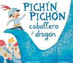 PICHÍN PICHÓN CABALLERO Y DRAGÓN | 9788412322606 | PARRONDO, RAQUEL / ALBAREDA, LAIA