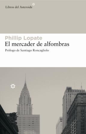 MERCADER DE LAS ALFOMBRAS | 9788493501877 | LOPATE, PHILLIP