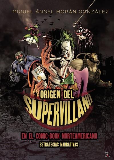 ORIGEN DEL SUPERVILANO EN EL COMIC-BOOK NORTEAMERICANO | 9788418654541 | MORÁN GONZÁLEZ, MIGUEL ANGEL