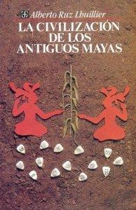 CIVILIZACIÓN DE LOS ANTIGUOS MAYAS, LA | 9789681635145 | RUZ LHUILLIER, ALBERTO