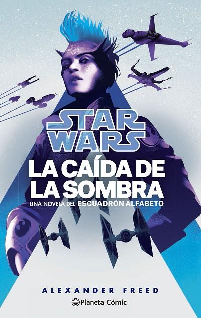 STAR WARS. LA CAÍDA DE LA SOMBRA. ESCUADRÓN ALFABETO 02 (NOVELA) | 9788411121132 | FREED, ALEXANDER