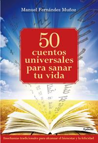 50 CUENTOS UNIVERSALES PARA SANAR TU VIDA | 9788494381058 | FERNÁNDEZ MUÑOZ, MANUEL