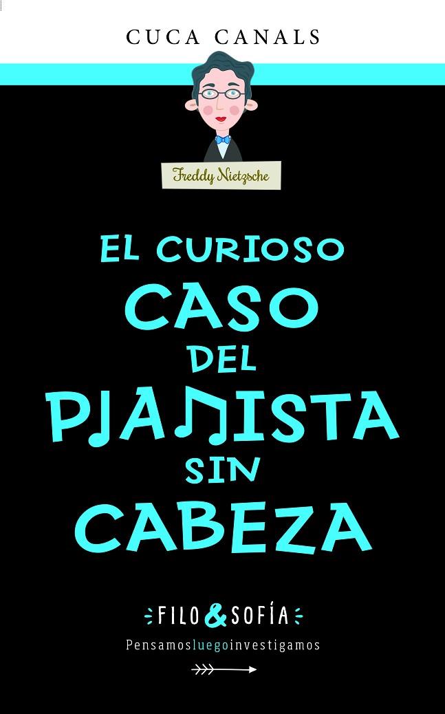 FILO & SOFÍA 03. EL CURIOSO CASO DEL PIANISTA SIN CABEZA | 9788468356433 | CANALS, CUCA