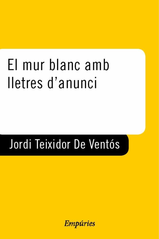 MUR BLANC AMB LLETRES D'ANUNCI, EL | 9788429753455 | TEIXIDOR, JORDI