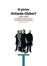 PINTOR ANTONIO GISBERT (1834-1901), EL | 9788497442558 | PÉREZ VELARDE, LUIS ALBERTO