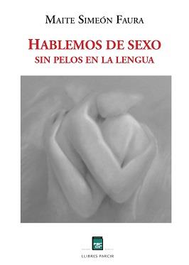 HABLEMOS DE SEXO SIN PELOS EN LA LENGUA | 9788418849763 | SIMEON FAURA, MAITE