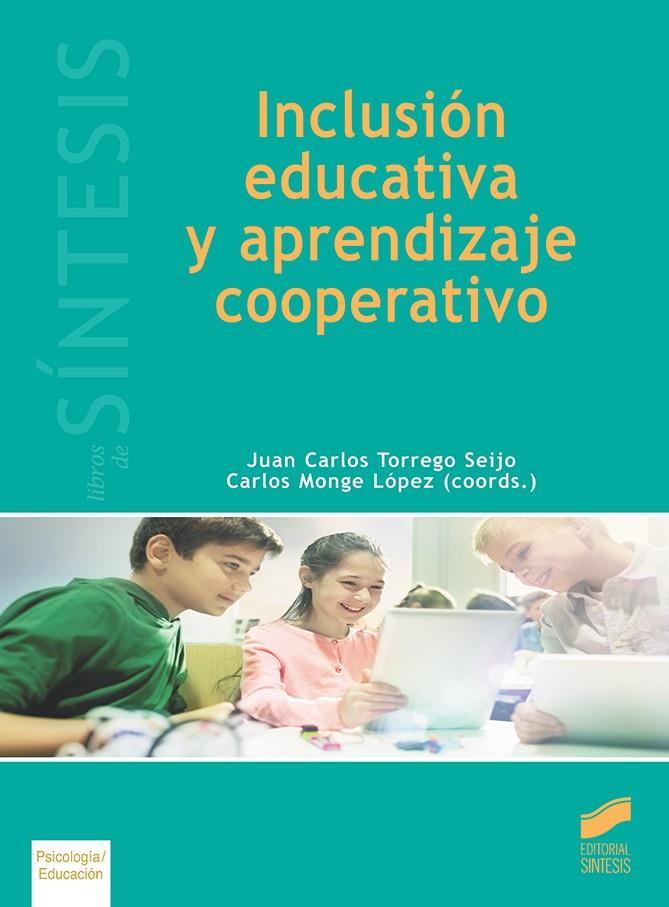 INCLUSIÓN EDUCATIVA Y APRENDIZAJE COOPERATIVO | 9788491712503 | TORREGO SEIJO, JUAN CARLOS / MONGE LÓPEZ, CARLOS