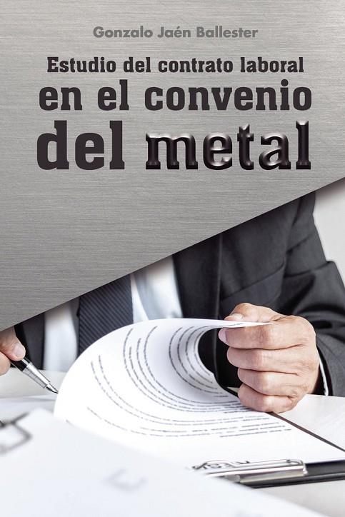 ESTUDIO DEL CONTRATO LABORAL EN EL CONVENIO DEL METAL | 9788418990496 | JAÉN BALLESTER, GONZALO