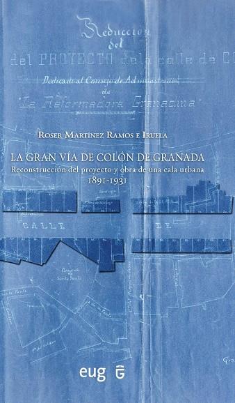 GRAN VIA DE COLON DE GRANADA, LA | 9788478077014 | MARTINEZ RAMOS E IRUELA, ROSER