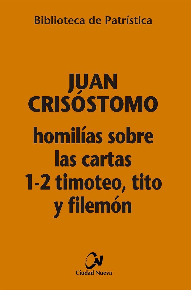 HOMILIAS SOBRE LAS CARTAS 1 - 2 TIMOTEO, TITO Y FILEMON | 9788497155717 | CRISOSTOMO, JUAN
