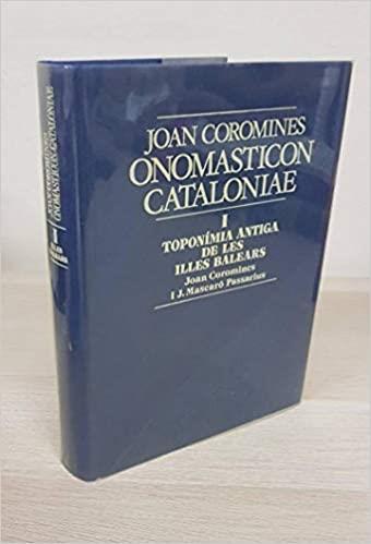 ONOMASTICON CATALONIAE I. TOPONIMIA ANTIGA A LES ILLES BALEARS | 9788472563308 | COROMINES, JOAN