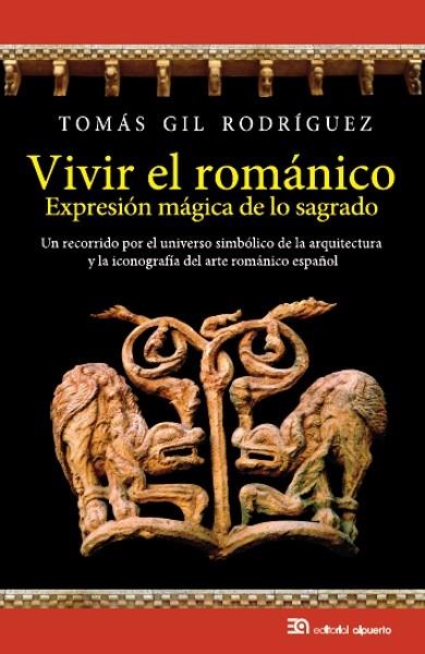 VIVIR EL ROMÁNICO, EXPRESIÓN MÁGICA DE LO SAGRADO | 9788438105177 | GIL RODRIGUEZ, TOMAS