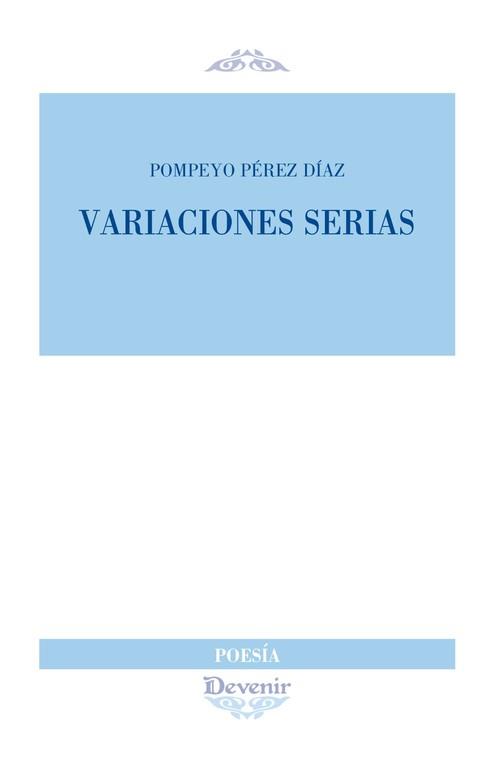 VARIACIONES SERIAS | 9788418993077 | PÉREZ DÍAZ, POMPEYO