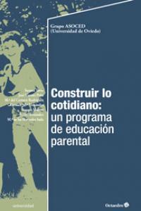 CONSTRUIR LO COTIDIANO: UN PROGRAMA DE EDUCACIÓN PARENTAL | 9788499214139 | TORÍO LÓPEZ, SUSANA / PEÑA CALVO, JOSÉ VICENTE