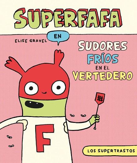 SUPERTRASTOS, LOS : SUPERFAFA - SUDORES FRÍOS EN EL VERTEDERO | 9788419325419 | GRAVEL, ELISE
