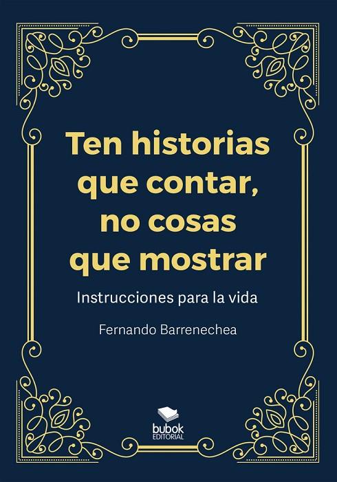 TEN HISTORIAS QUE CONTAR, NO COSAS QUE MOSTRAR | 9788468580494 | BARRENECHEA, FERNANDO