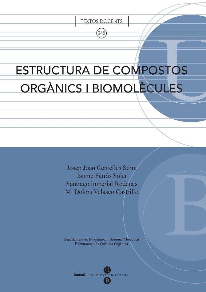 ESTRUCTURA DE COMPOSTOS ORGÀNICS I BIOMOLÈCULES | 9788447534272 | CENTELLES I SERRA, JOSEP J. / FARRÀS SOLER, JAUME / VELASCO CASTRILLO, MARIA DOLORS / IMPERIAL RÓDEN